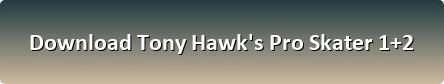 Tony Hawk's Pro Skater 1+2 free download